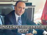 “ÖN SEÇİM TIKALI DAMARLARI AÇAR"
