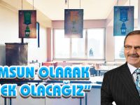 “SAMSUN OLARAK ÖRNEK OLACAĞIZ”