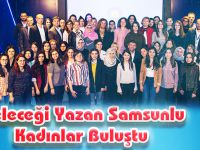 Geleceği Yazan Samsunlu Kadınlar Buluştu