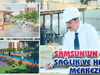 SAMSUN’UN YENİ SAĞLIK VE HAYAT MERKEZİ