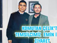 KOMUTAN ÇELİK’TEN TEMSİLCİMİZ EMİN İNAN’A ZİYARET
