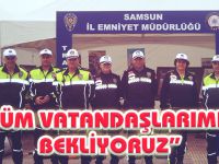 "TÜM VATANDAŞLARIMIZI BEKLİYORUZ"