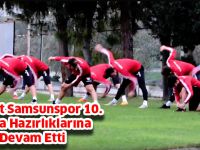 Yılport Samsunspor10. Hafta Hazırlıklarına Devam Etti