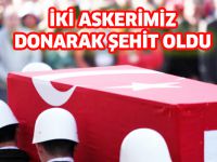 İKİ ASKERİMİZ DONARAK ŞEHİT OLDU