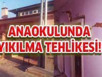 ANAOKULUNDA YIKILMA TEHLİKESİ!