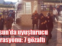 Samsun'da uyuşturucu operasyonu: 7 gözaltı