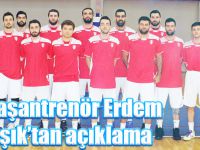 Başantrenör Erdem Işık’tan açıklama