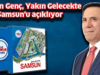 Başkan Genç, Yakın Gelecekte Samsun'u açıklıyor
