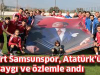 Yılport Samsunspor, Atatürk’ü saygı ve özlemle andı