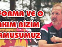O FORMA VE O TAKIM BİZİM NAMUSUMUZ