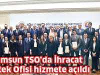Samsun TSO’da İhracat Destek Ofisi hizmete açıldı
