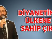 DİYANETİNE, ÜLKENE SAHİP ÇIK!