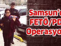 Samsun'da FETÖ/PDY operasyonu