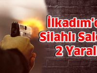 İlkadım'da Silahlı Saldırı: 2 Yaralı
