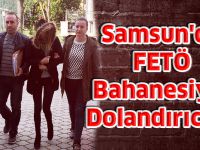 Samsun'da FETÖ Bahanesiyle Dolandırıcılık