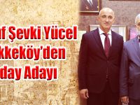 Yusuf Şevki Yücel, Tekkeköy’den Aday Adayı