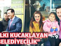 “HALKI KUCAKLAYAN BELEDİYECİLİK”