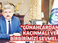 ’GÜNAHLARDAN KAÇINMALI VE BİRBİRİMİZİ SEVMELİYİZ’