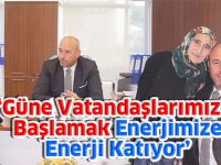 ‘Güne Vatandaşlarımızla Başlamak Enerjimize Enerji Katıyor’