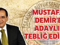 MUSTAFA DEMİR'E ADAYLIK TEBLİĞ EDİLDİ!
