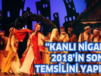 “KANLI NİGAR” 2018’İN SON TEMSİLİNİ YAPIYOR
