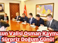 Samsun Valisi Osman Kaymak’a Sürpriz Doğum Günü!