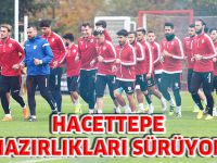 HACETTEPE HAZIRLIKLARI SÜRÜYOR