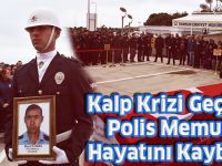 Kalp krizi geçiren polis hayatını kaybetti