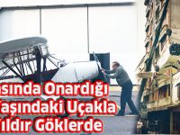 Terasında Onardığı 68 Yaşındaki Uçakla 29 Yıldır Göklerde