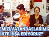 “İLÇEMİZİ VATANDAŞLARIMIZLA BİRLİKTE İNŞA EDİYORUZ”