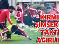 KIRMIZI ŞİMŞEKLER 'TAKTİK' AĞIRLIKLI