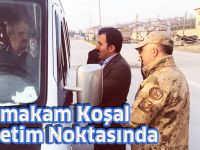 Kaymakam Koşa Denetim Noktasında