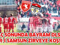 MAÇ SONUNDA BAYRAM OLSUN, ŞEHR-İ SAMSUN ZİRVEYE KOŞSUN!