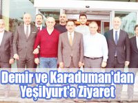 Demir ve Karaduman'dan Yeşilyurt'a Ziyaret