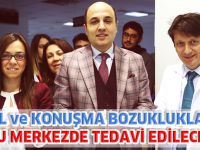 DİL ve KONUŞMA BOZUKLUKLARI BU MERKEZDE TEDAVİ EDİLECEK