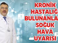 KRONİK HASTALIĞI BULUNANLARA SOĞUK HAVA UYARISI