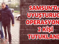 Samsun'da Uyuşturucu Operasyonu: İki Kişi Tutuklandı