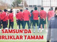 SAMSUN'DA HAZIRLIKLAR TAMAM