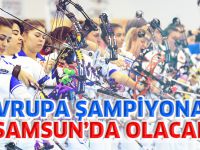 AVRUPA ŞAMPİYONASI SAMSUN’DA OLACAK