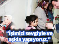 “İşimizi sevgiyle ve aşkla yapıyoruz.”