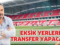 "EKSİK YERLERE TRANSFER YAPACAĞIZ"
