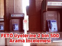 FETÖ üyelerine 2 bin 500 Arama İncelemesi