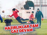 HAZIRLIKLAR TAM GAZ DEVAM