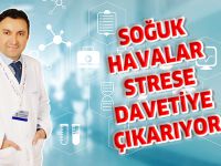 Soğuk Havalar Strese Davetiye Çıkarıyor