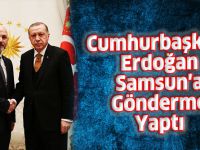 Cumhurbaşkanı Erdoğan Samsun'a Gönderme Yaptı
