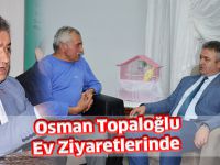 Osman Topaloğlu Ev Ziyaretlerinde