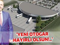'YENİ OTOGAR HAYIRLI OLSUN!..'