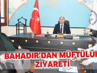 BAHADIR'DAN MÜFTÜLÜK ZİYARETİ