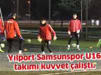 Yılport Samsunspor U16 takımı kuvvet çalıştı.