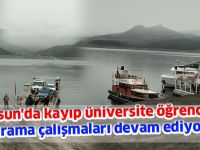 Samsun'da kayıp üniversite öğrencisini arama çalışmaları